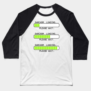 computer message sarcasm loading levels Baseball T-Shirt